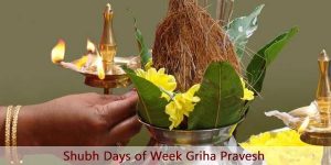 Shubh Days Of Week Griha Pravesh